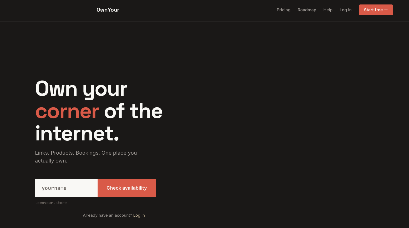 The OwnYour homepage: Own your corner of the internet. Links, products, bookings, one place you actually own, with a field to claim your own yourname.ownyour.store address.